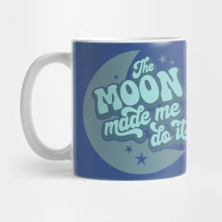 The Moon Made Me Do It 3 Mug